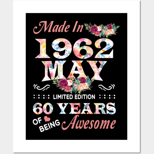 Made In 1962 May 60 Years Of Being Awesome Flowers Wall Art by tasmarashad